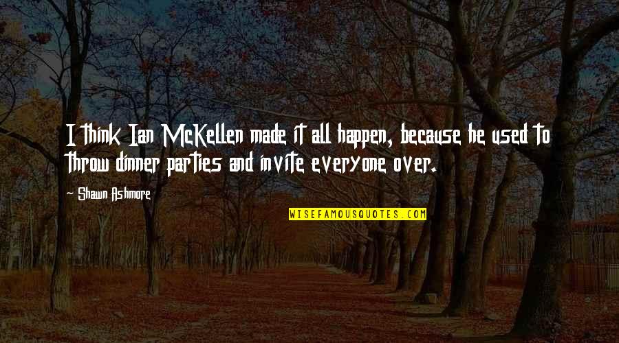 Mind The Trash Quotes By Shawn Ashmore: I think Ian McKellen made it all happen,