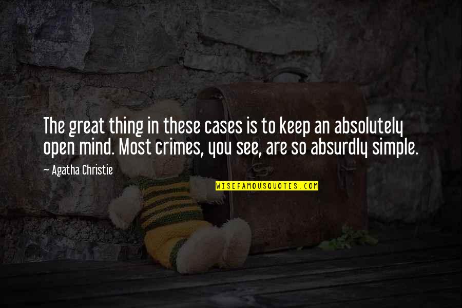 Mind These Quotes By Agatha Christie: The great thing in these cases is to