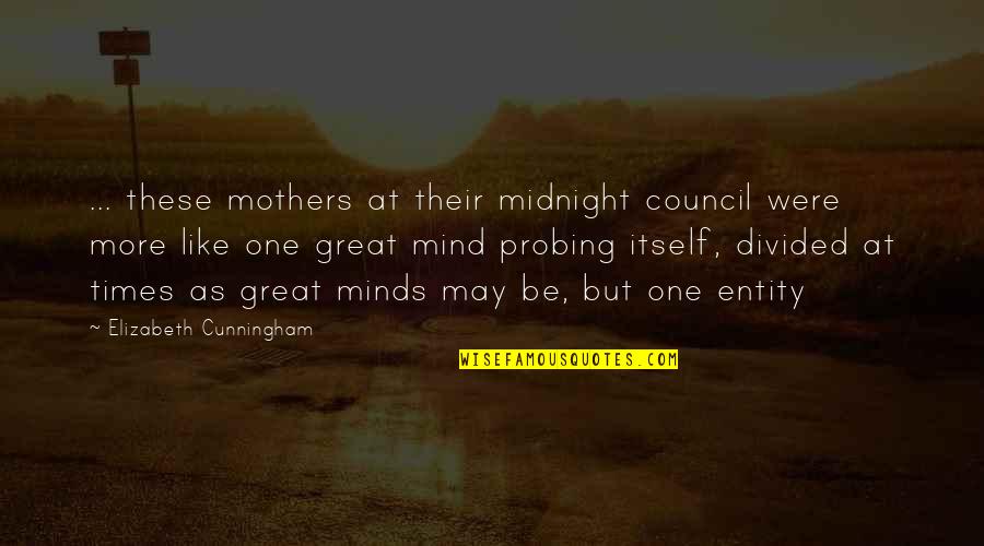 Mind These Quotes By Elizabeth Cunningham: ... these mothers at their midnight council were