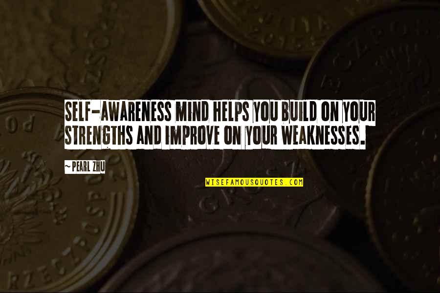 Mind Thinking Quotes By Pearl Zhu: Self-awareness mind helps you build on your strengths