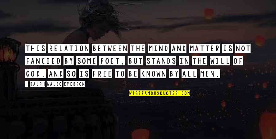 Mind To Matter Quotes By Ralph Waldo Emerson: This relation between the mind and matter is Mind To Matter Quotes By Ralph Waldo Emerson: This relation between the mind and matter is