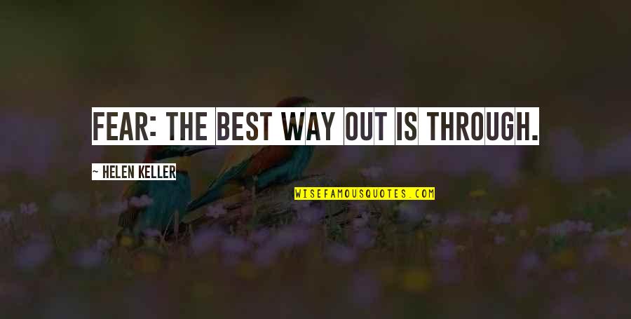 Mind Totally Disturbed Quotes By Helen Keller: Fear: the best way out is through.