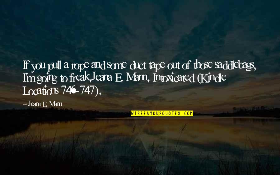 Mind Totally Disturbed Quotes By Jeana E. Mann: If you pull a rope and some duct Mind Totally Disturbed Quotes By Jeana E. Mann: If you pull a rope and some duct
