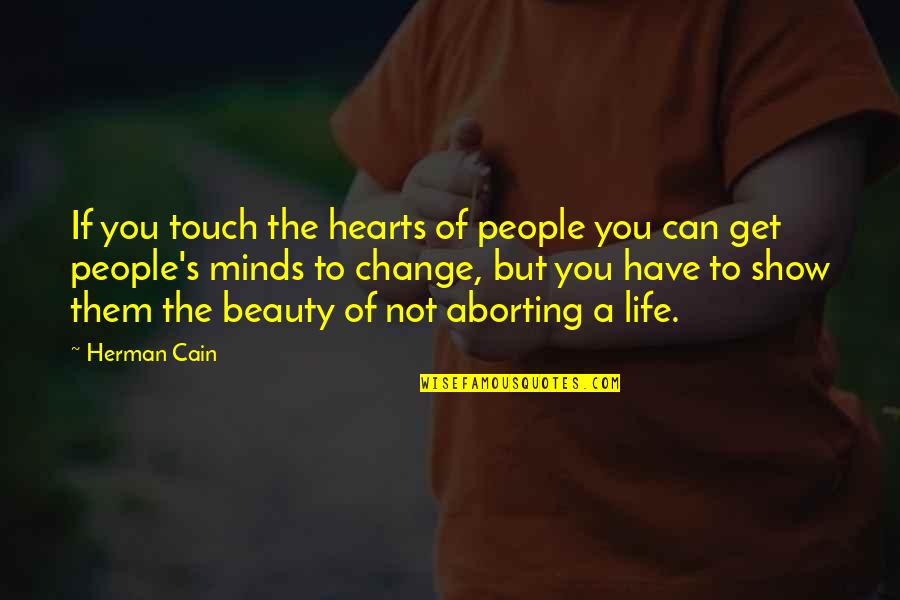 Mind Touch Quotes By Herman Cain: If you touch the hearts of people you Mind Touch Quotes By Herman Cain: If you touch the hearts of people you