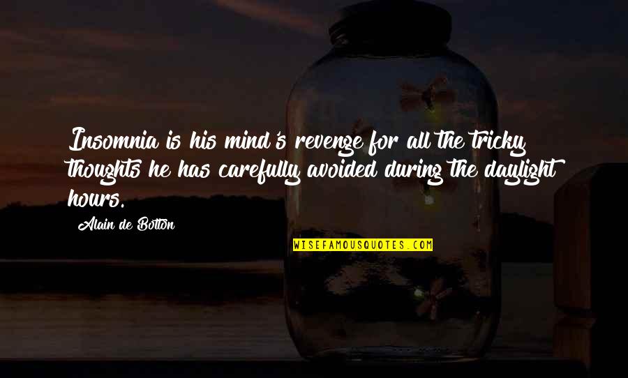 Mind Tricky Quotes By Alain De Botton: Insomnia is his mind's revenge for all the