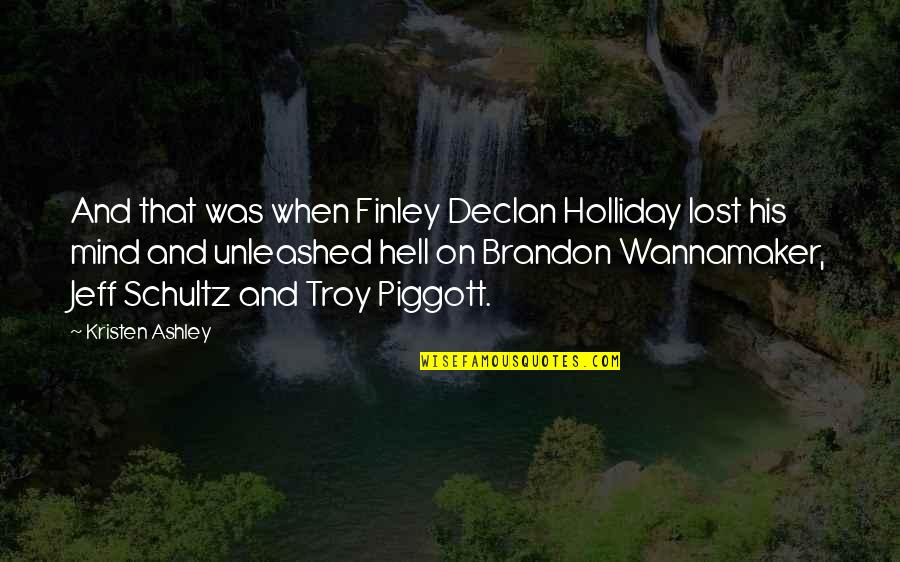 Mind Unleashed Quotes By Kristen Ashley: And that was when Finley Declan Holliday lost