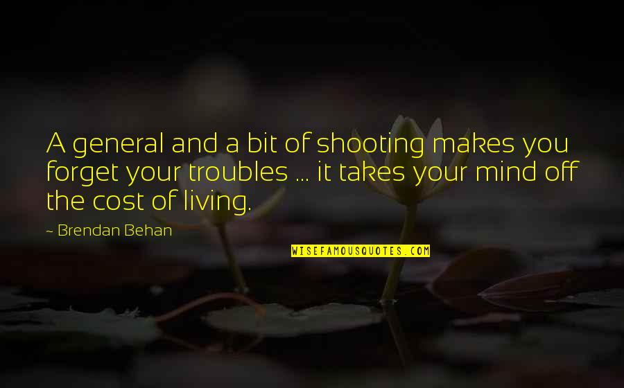 Mind War Quotes By Brendan Behan: A general and a bit of shooting makes