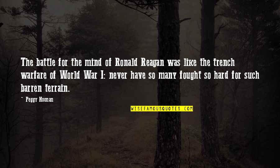 Mind War Quotes By Peggy Noonan: The battle for the mind of Ronald Reagan