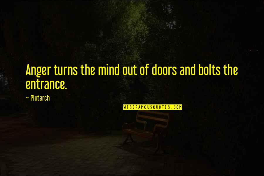 Mind Wont Shut Off Quotes By Plutarch: Anger turns the mind out of doors and