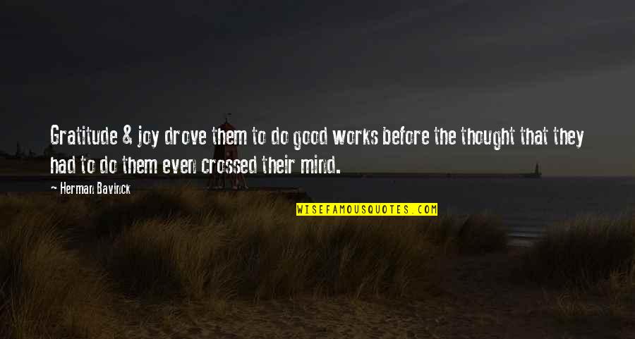 Mind Works Quotes By Herman Bavinck: Gratitude & joy drove them to do good