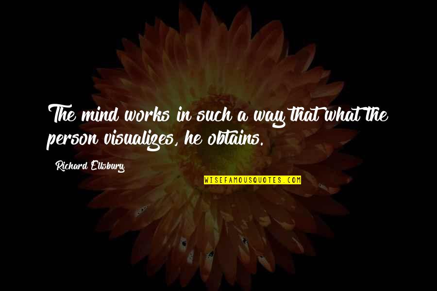 Mind Works Quotes By Richard Ellsbury: The mind works in such a way that