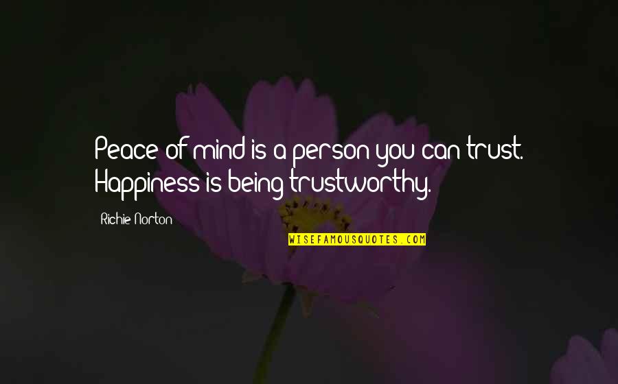 Mind Your Own Happiness Quotes By Richie Norton: Peace of mind is a person you can