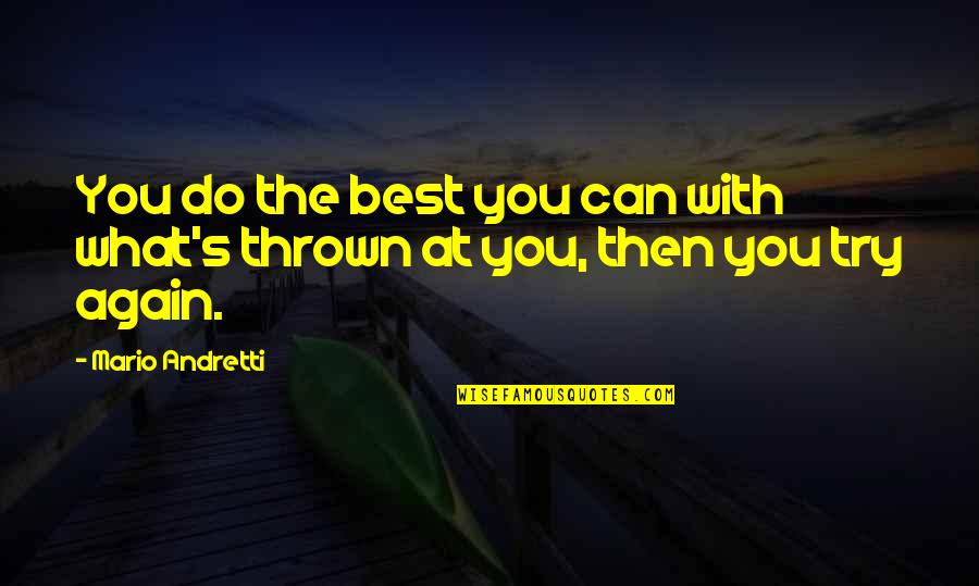 Mindanao State Quotes By Mario Andretti: You do the best you can with what's