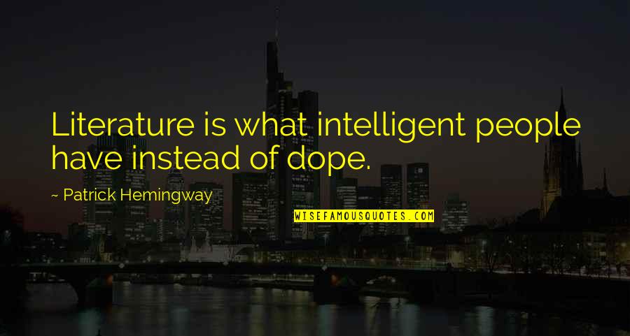 Mindbender Bull Quotes By Patrick Hemingway: Literature is what intelligent people have instead of Mindbender Bull Quotes By Patrick Hemingway: Literature is what intelligent people have instead of