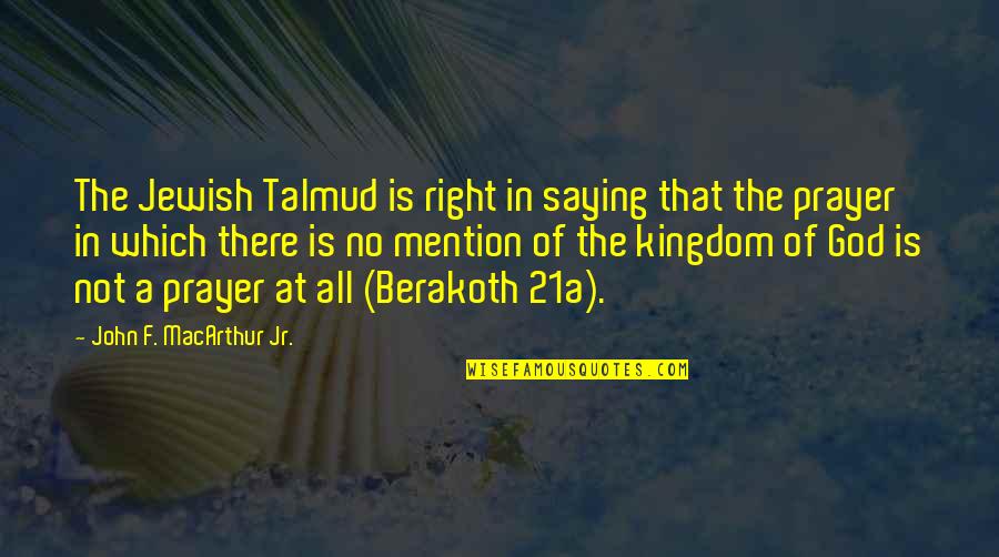 Minde Quotes By John F. MacArthur Jr.: The Jewish Talmud is right in saying that
