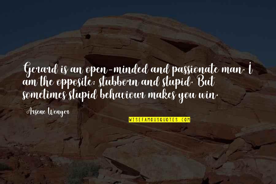 Minded Quotes By Arsene Wenger: Gerard is an open-minded and passionate man. I