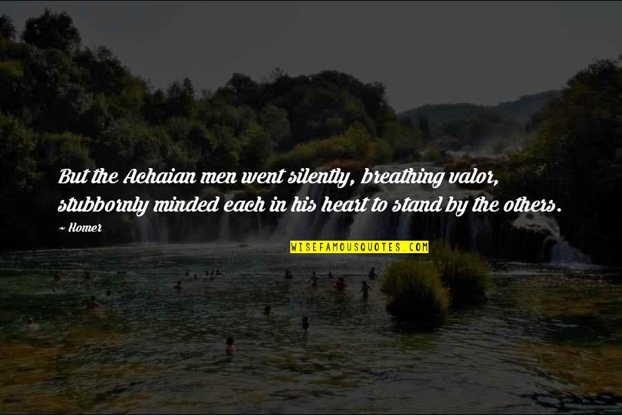 Minded Quotes By Homer: But the Achaian men went silently, breathing valor,