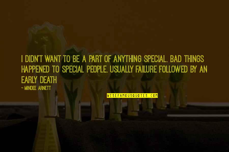 Mindee Arnett Quotes By Mindee Arnett: I didn't want to be a part of Mindee Arnett Quotes By Mindee Arnett: I didn't want to be a part of