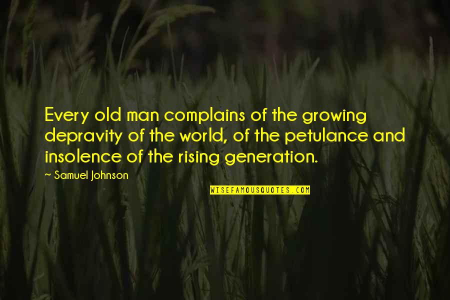 Mindenem Dalsz Veg Quotes By Samuel Johnson: Every old man complains of the growing depravity