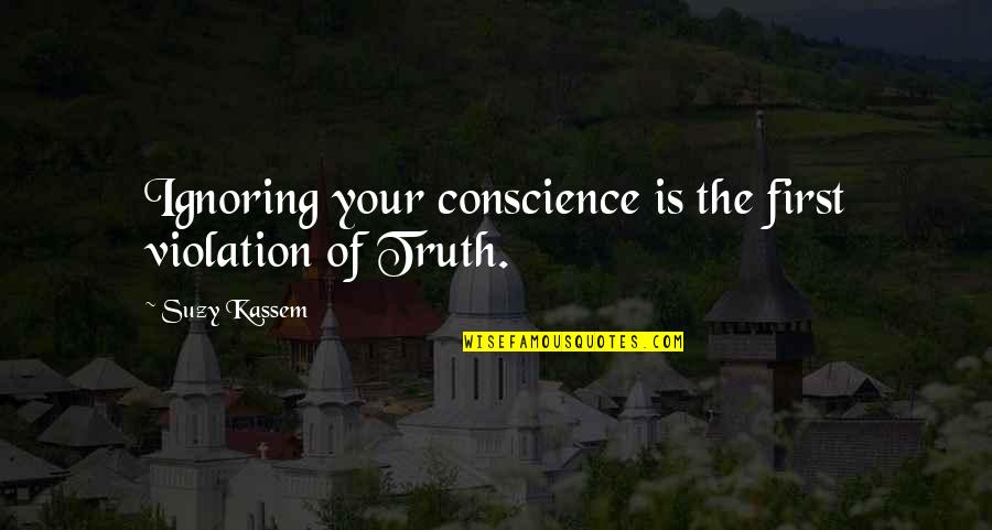 Mindenhol Zenesz Veg Quotes By Suzy Kassem: Ignoring your conscience is the first violation of