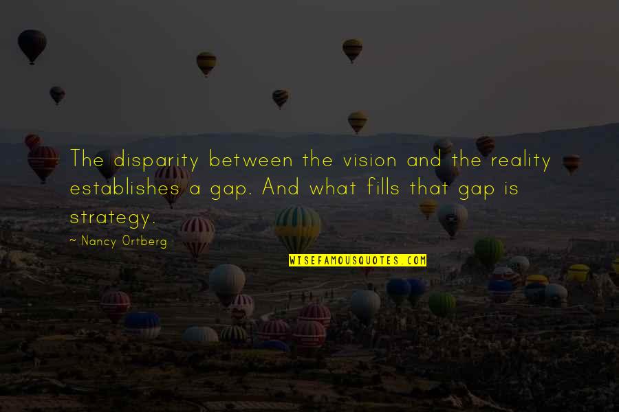 Minderheitsregierung Quotes By Nancy Ortberg: The disparity between the vision and the reality Minderheitsregierung Quotes By Nancy Ortberg: The disparity between the vision and the reality