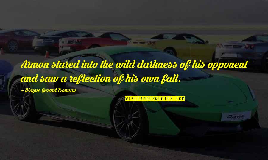 Minderman Shaft Quotes By Wayne Gerard Trotman: Armon stared into the wild darkness of his Minderman Shaft Quotes By Wayne Gerard Trotman: Armon stared into the wild darkness of his