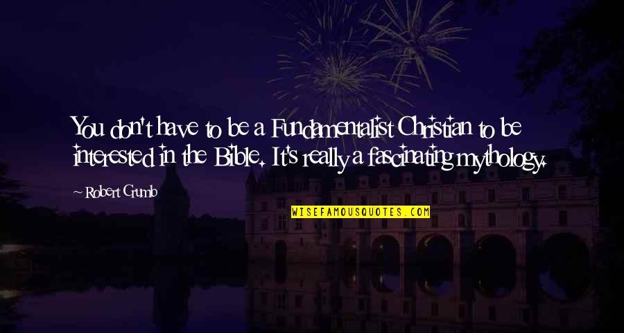 Mindestsicherung Quotes By Robert Crumb: You don't have to be a Fundamentalist Christian Mindestsicherung Quotes By Robert Crumb: You don't have to be a Fundamentalist Christian