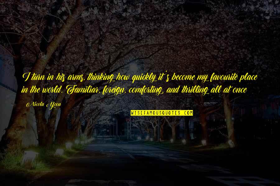 Mindet Elverem Quotes By Nicola Yoon: I turn in his arms, thinking how quickly Mindet Elverem Quotes By Nicola Yoon: I turn in his arms, thinking how quickly