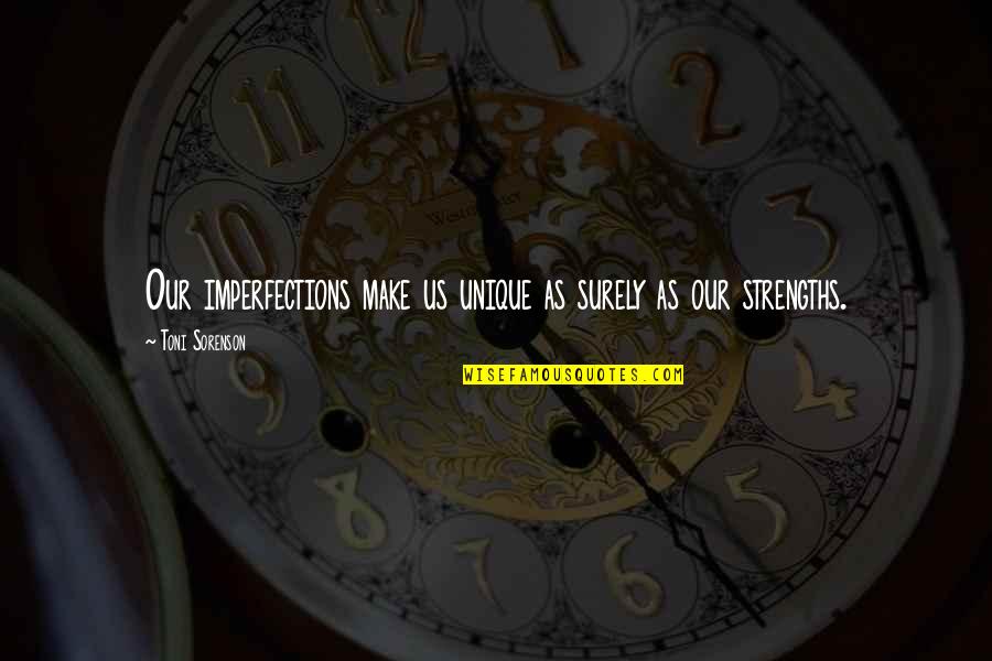 Mindetavle Quotes By Toni Sorenson: Our imperfections make us unique as surely as Mindetavle Quotes By Toni Sorenson: Our imperfections make us unique as surely as