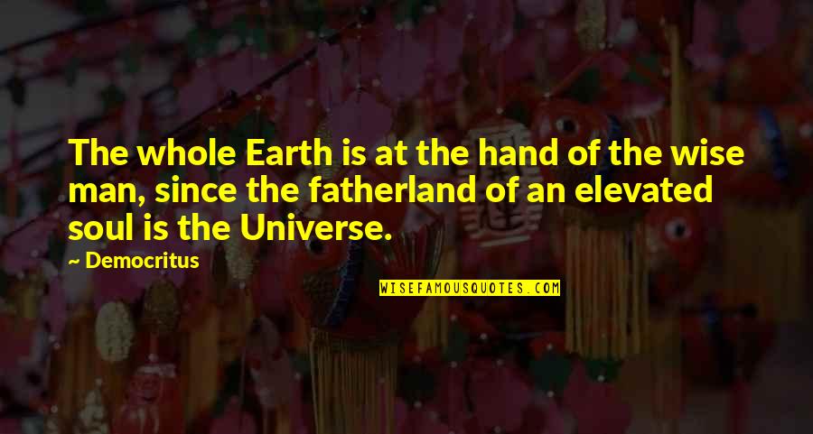 Mindful Christian Quotes By Democritus: The whole Earth is at the hand of Mindful Christian Quotes By Democritus: The whole Earth is at the hand of