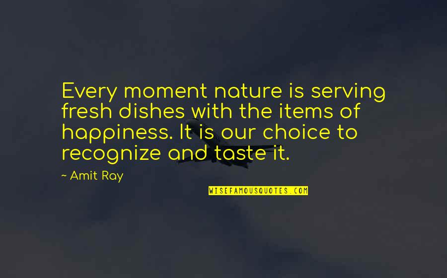 Mindful Eating Quotes By Amit Ray: Every moment nature is serving fresh dishes with