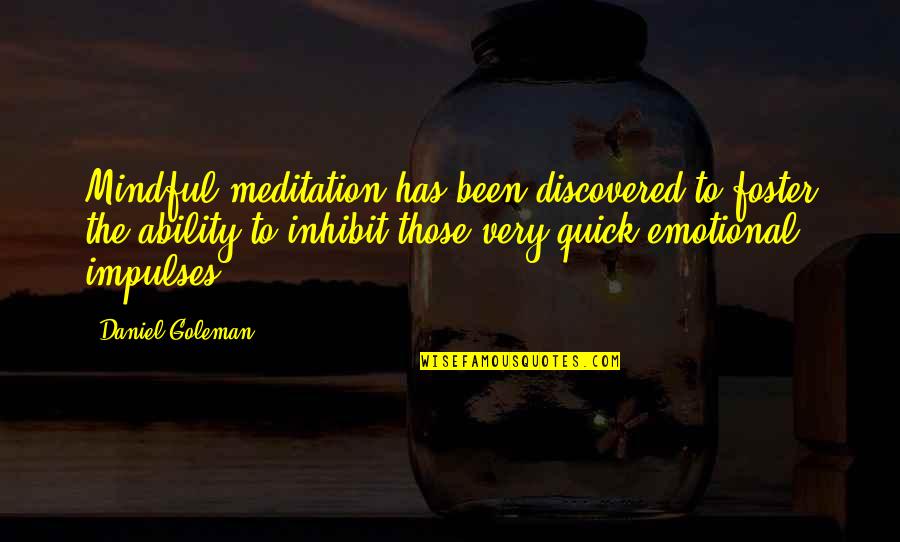 Mindful Quotes By Daniel Goleman: Mindful meditation has been discovered to foster the