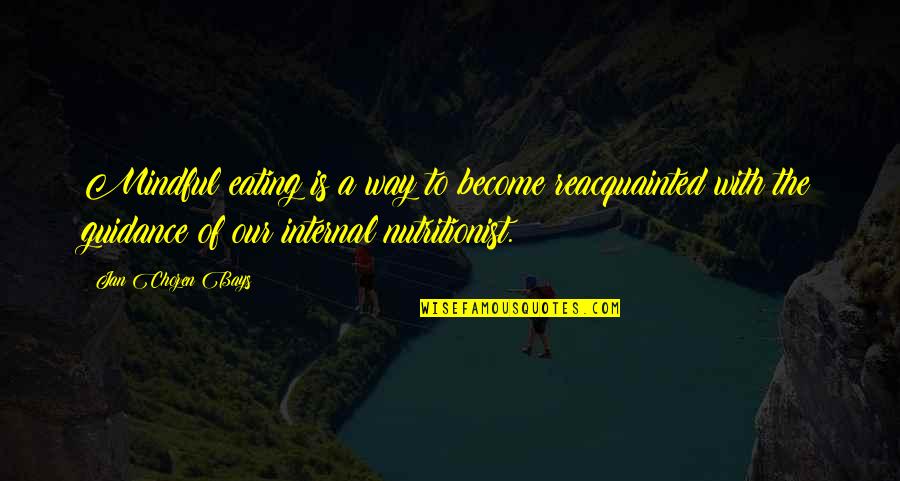 Mindful Quotes By Jan Chozen Bays: Mindful eating is a way to become reacquainted Mindful Quotes By Jan Chozen Bays: Mindful eating is a way to become reacquainted