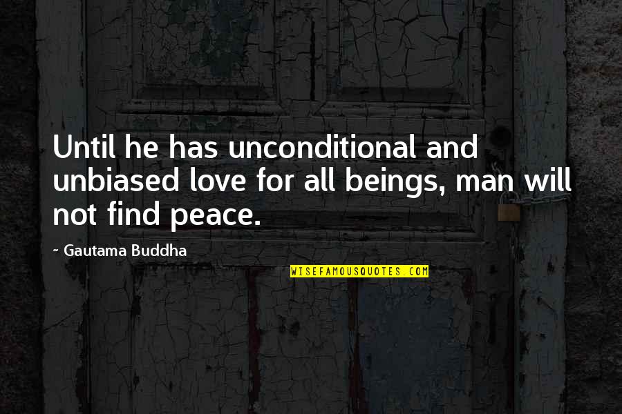 Mindfulness And Weight Quotes By Gautama Buddha: Until he has unconditional and unbiased love for