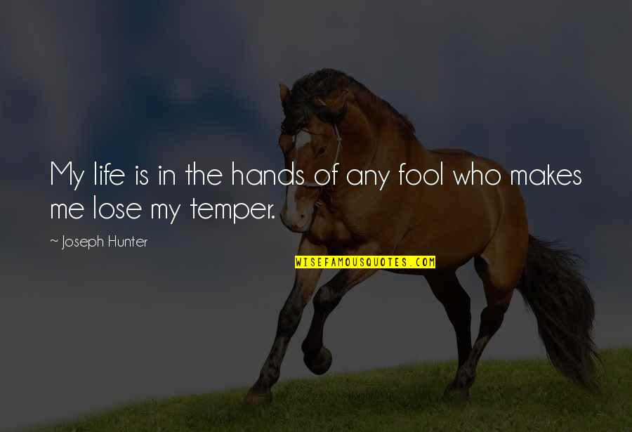 Mindfulness Live In The Moment Quotes By Joseph Hunter: My life is in the hands of any Mindfulness Live In The Moment Quotes By Joseph Hunter: My life is in the hands of any