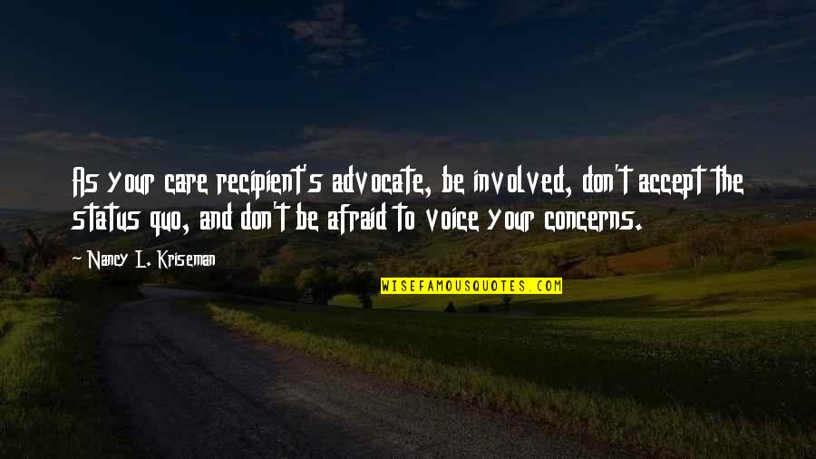 Mindfulness Motivational Quotes By Nancy L. Kriseman: As your care recipient's advocate, be involved, don't Mindfulness Motivational Quotes By Nancy L. Kriseman: As your care recipient's advocate, be involved, don't