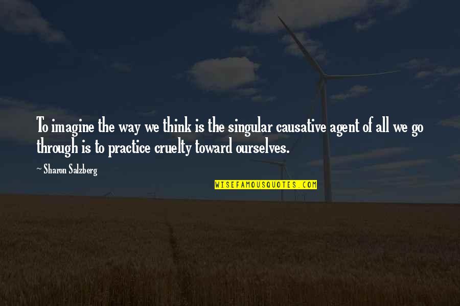 Mindfulness Practice Quotes By Sharon Salzberg: To imagine the way we think is the Mindfulness Practice Quotes By Sharon Salzberg: To imagine the way we think is the