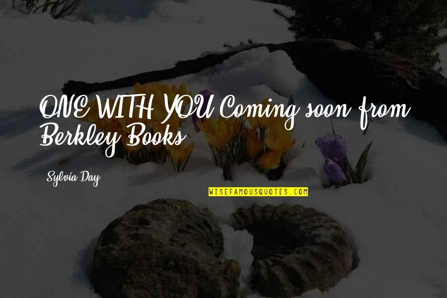 Mindibles Quotes By Sylvia Day: ONE WITH YOU Coming soon from Berkley Books!