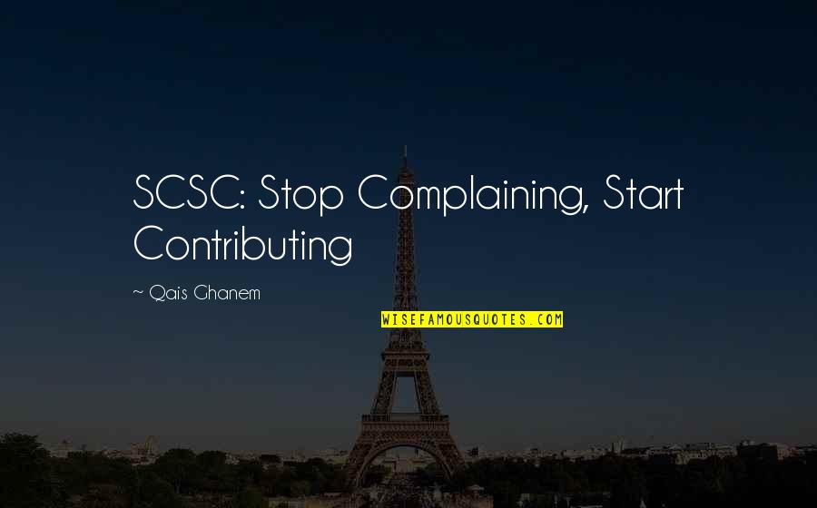 Mindich Nils Quotes By Qais Ghanem: SCSC: Stop Complaining, Start Contributing