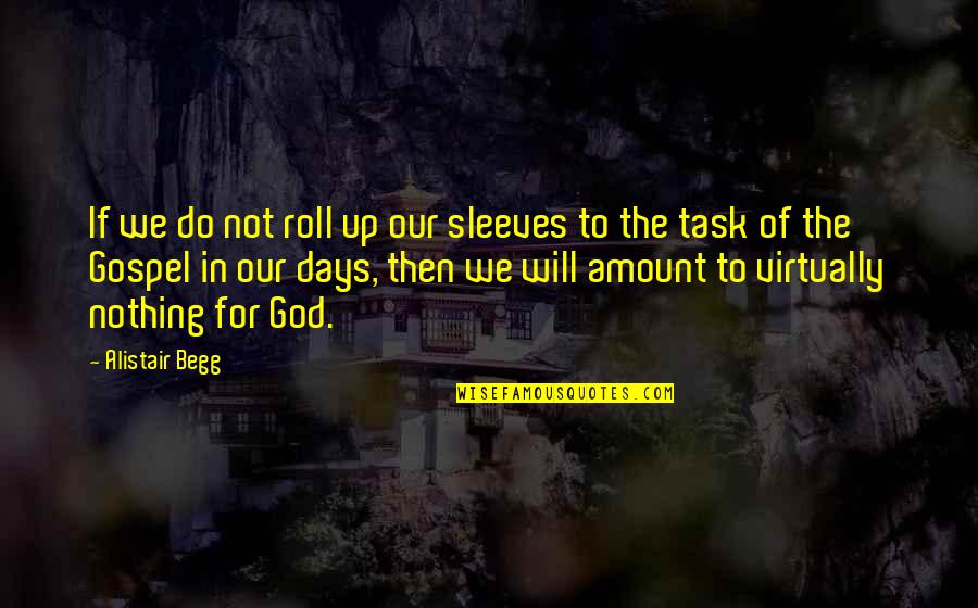 Minding One's Own Business Quotes By Alistair Begg: If we do not roll up our sleeves Minding One's Own Business Quotes By Alistair Begg: If we do not roll up our sleeves