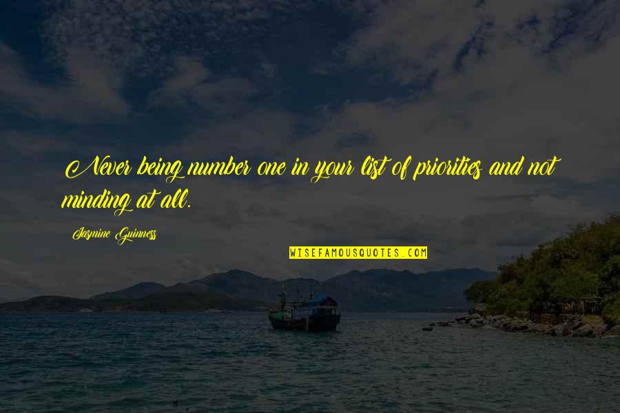 Minding Quotes By Jasmine Guinness: Never being number one in your list of Minding Quotes By Jasmine Guinness: Never being number one in your list of