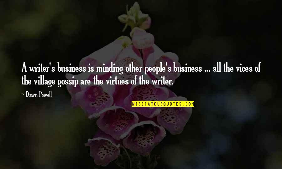 Minding Your Own Business Quotes By Dawn Powell: A writer's business is minding other people's business