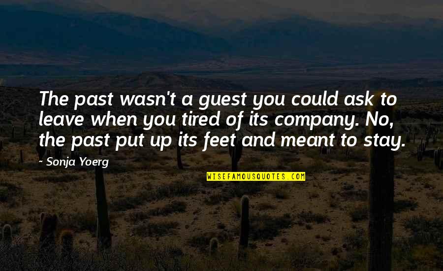 Mindler Blog Quotes By Sonja Yoerg: The past wasn't a guest you could ask