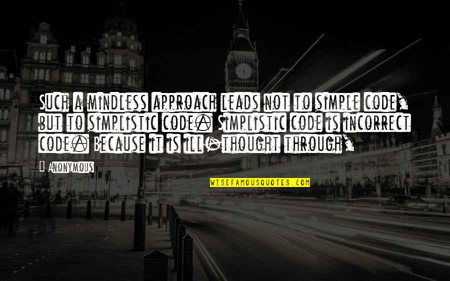Mindless Quotes By Anonymous: Such a mindless approach leads not to simple Mindless Quotes By Anonymous: Such a mindless approach leads not to simple