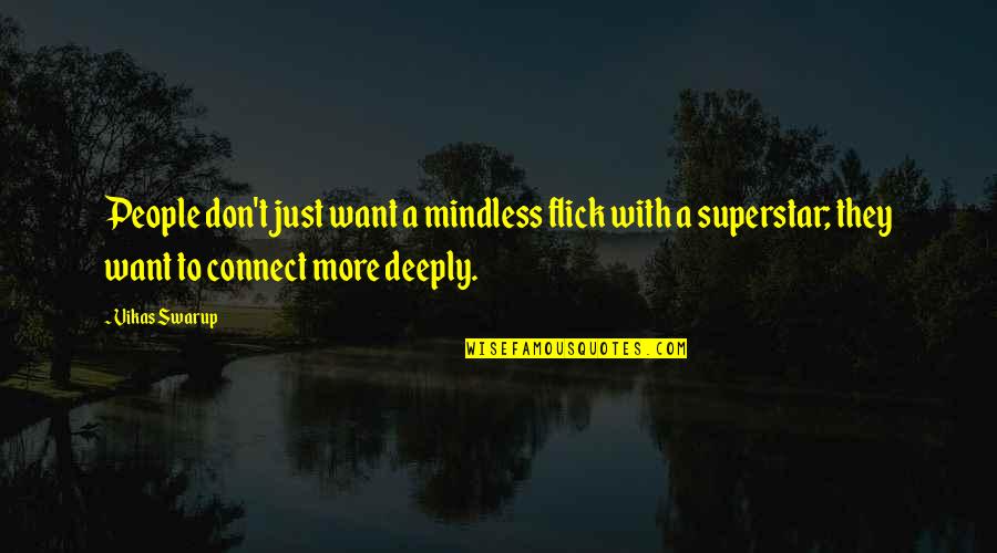 Mindless Quotes By Vikas Swarup: People don't just want a mindless flick with Mindless Quotes By Vikas Swarup: People don't just want a mindless flick with