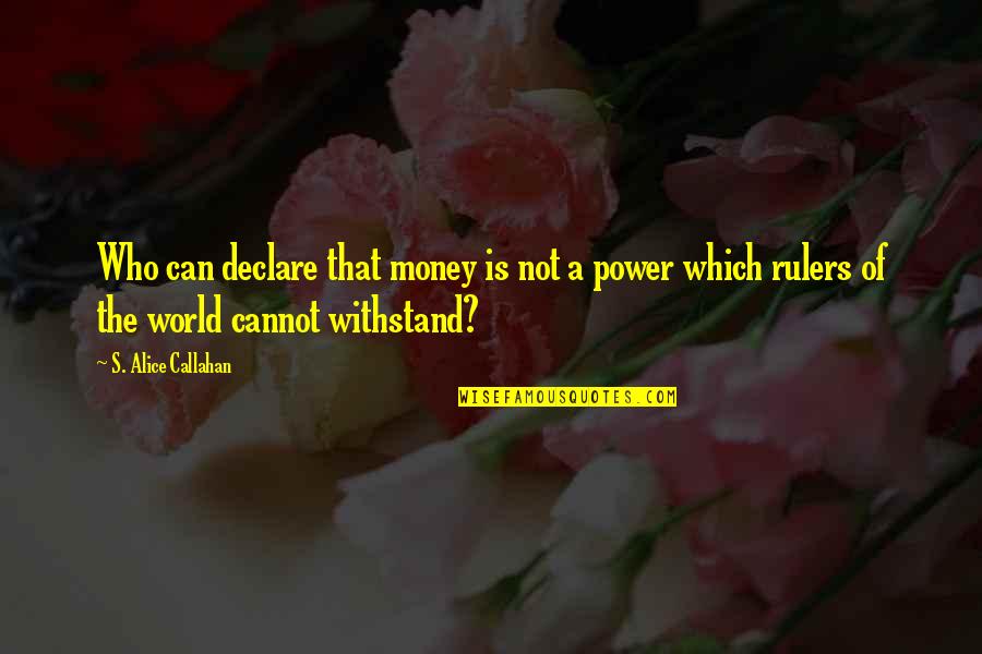Mindmatter Quotes By S. Alice Callahan: Who can declare that money is not a