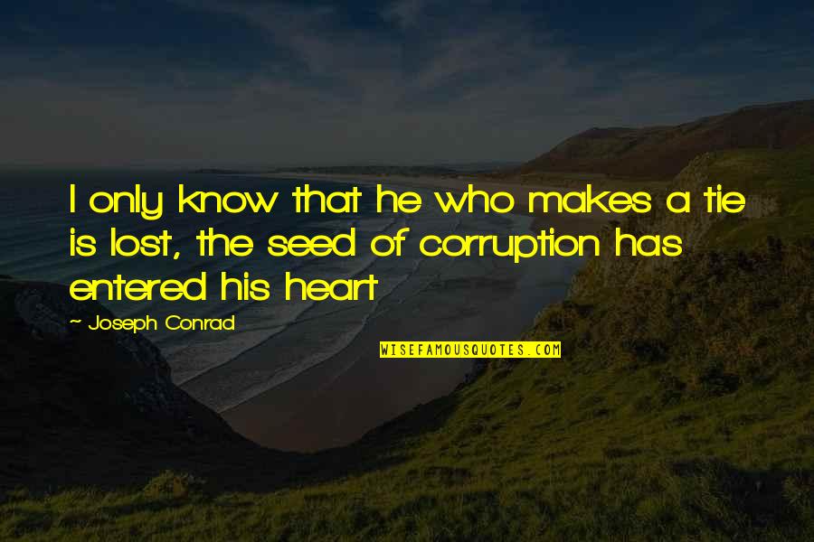 Mindre Quotes By Joseph Conrad: I only know that he who makes a