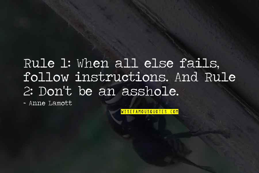 Mind's A Mess Quotes By Anne Lamott: Rule 1: When all else fails, follow instructions.