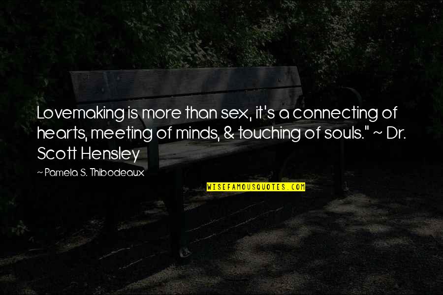 Minds Connecting Quotes By Pamela S. Thibodeaux: Lovemaking is more than sex, it's a connecting