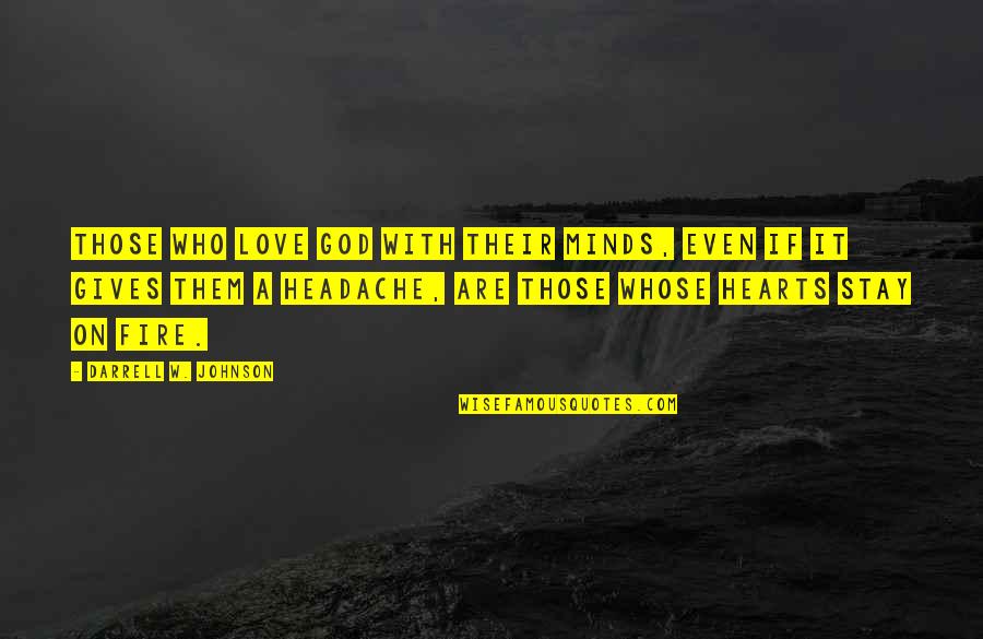 Minds On Quotes By Darrell W. Johnson: Those who love God with their minds, even Minds On Quotes By Darrell W. Johnson: Those who love God with their minds, even